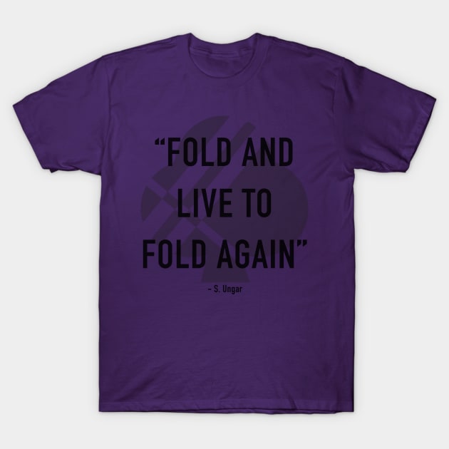 Fold And Live To Fold Again T-Shirt by SuitedApparel